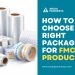 How to Choose the Right Packaging for FMCG Products