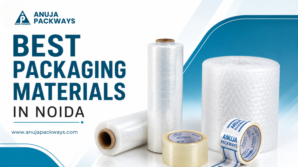 Best Packaging Materials in Noida: A Complete Guide for Businesses